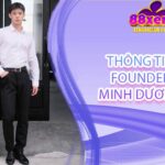 Thông tin Founder Minh Dương